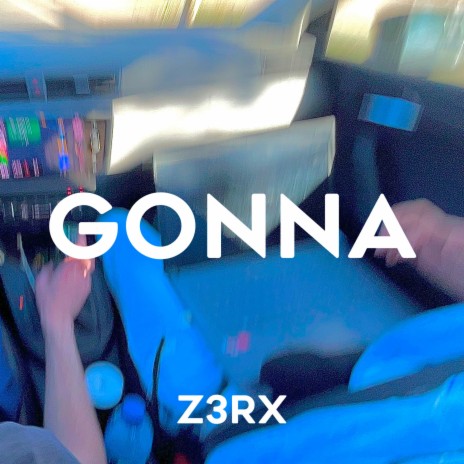 GONNA | Boomplay Music