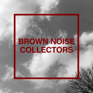 Brown Noise Collection