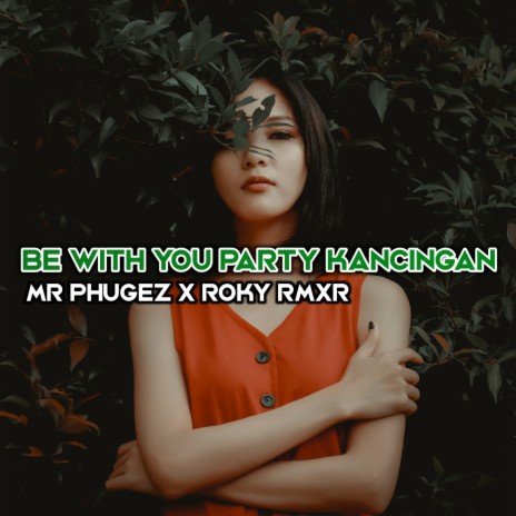 Be With You Party Kancingan ft. Roky Rmxr | Boomplay Music