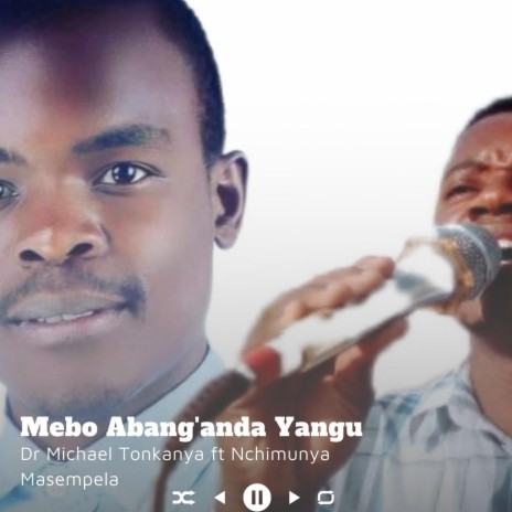 Mebo Abang'anda Yangu (feat. Nchimunya Masempela) | Boomplay Music