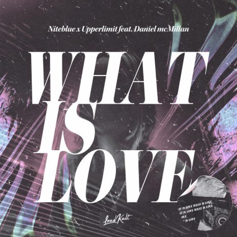 What is love (feat. Daniel McMillan)