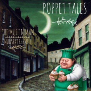 Poppet Tales… Nursery Rhyme 1…  “The Muffin Man”