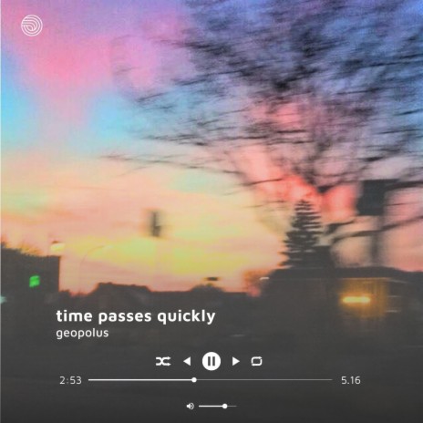 Time Passes Quickly | Boomplay Music