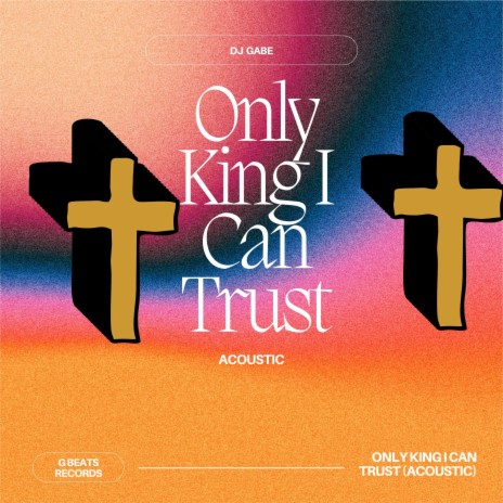 Only King I Can Trust (Acoustic) | Boomplay Music