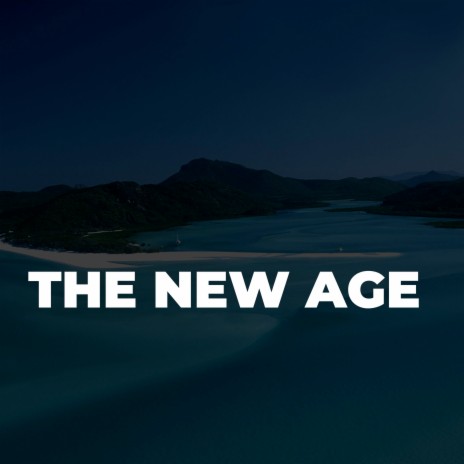 The New Age | Boomplay Music