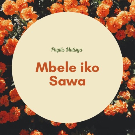 Mbele Iko Sawa | Boomplay Music