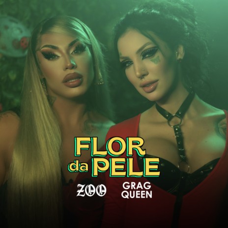 flor da pele ft. Grag Queen | Boomplay Music