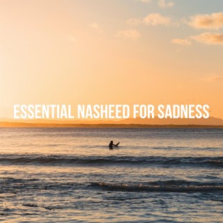 Essential Nasheed For Sadness