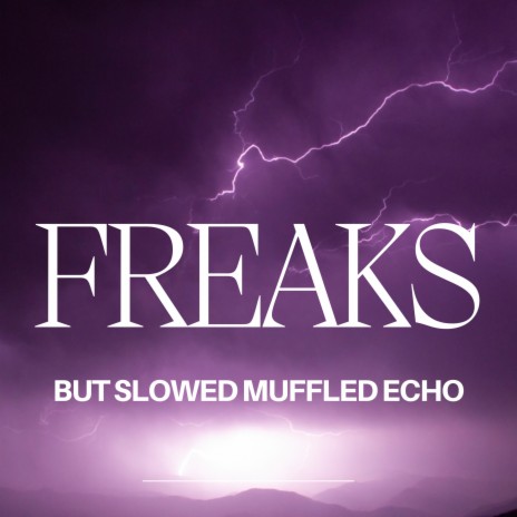 Freaks but Slowed Muffled Echo | Boomplay Music