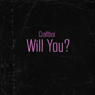 Will You?