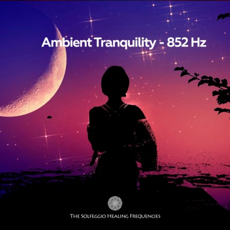 Ambient Tranquility (852 Hz) | Boomplay Music