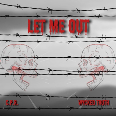 Let Me Out ft. Wycked Truth | Boomplay Music