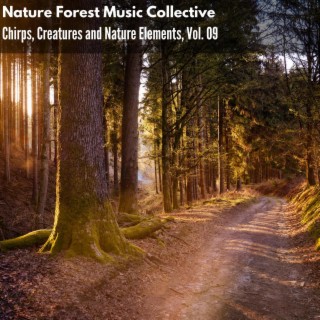 Nature Forest Music Collective - Chirps, Creatures and Nature Elements, Vol. 09