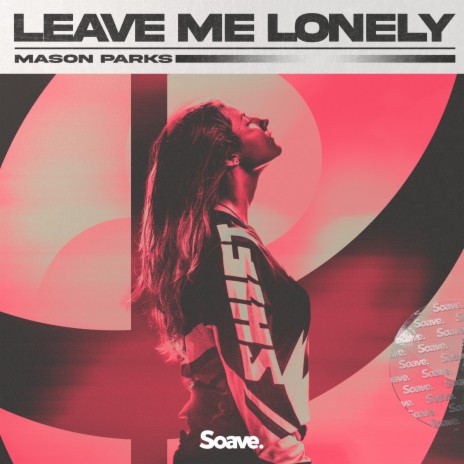 Leave Me Lonely | Boomplay Music