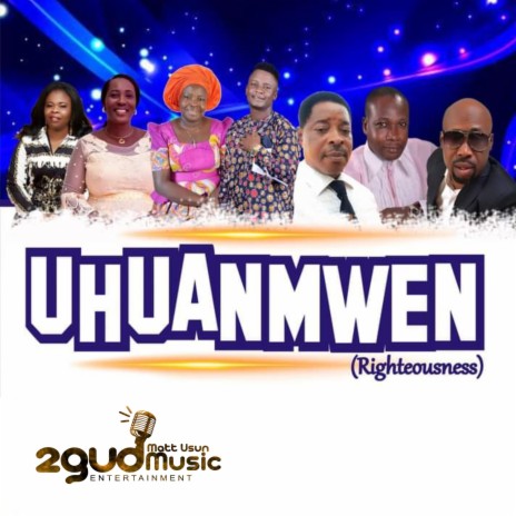 Uhuanmwen (Righteousness) ft. Holy Irowa, Oscar Adodo, Vero Adedoyin, Nosa Blessing & Blessing .O