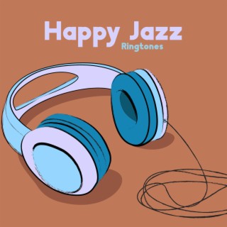 Happy Jazz Ringtones – New Tones 2023