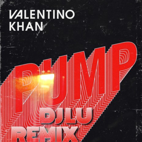 Valentino Khan Pump (DJ LU REMIX)
