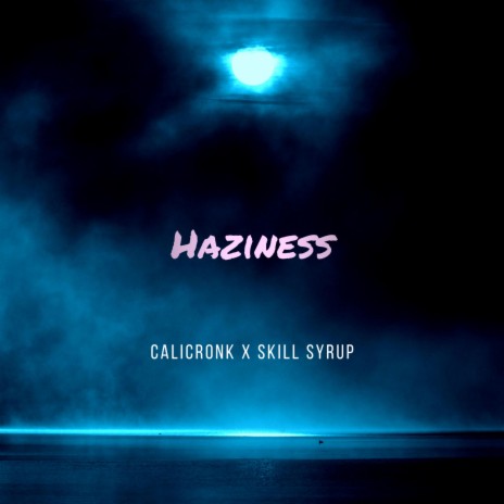 Haziness ft. Skill Syrup
