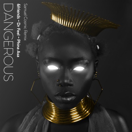 Dangerous (Samuel Cosmic Extended Mix) ft. Dr Feel, Samuel Cosmic & Phina Asa