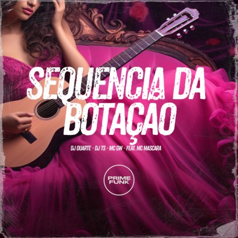 Sequencia da Botação ft. DJ TS, Mc Gw, Prime Funk & Mc Mascara | Boomplay Music