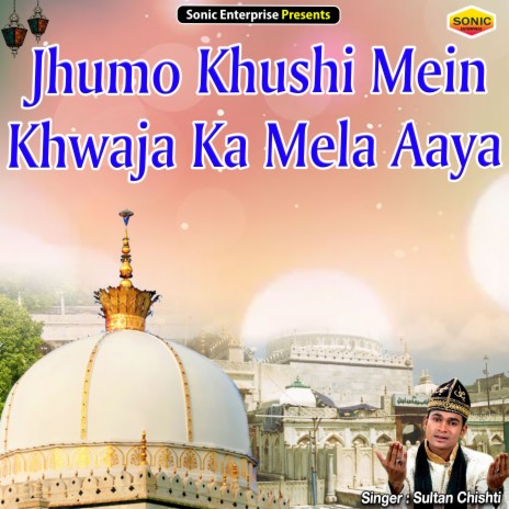 Jhumo Khushi Mein Khwaja Ka Mela Aaya (Islamic) | Boomplay Music