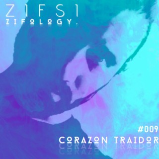 (Zifology #009) Corazon Traidor