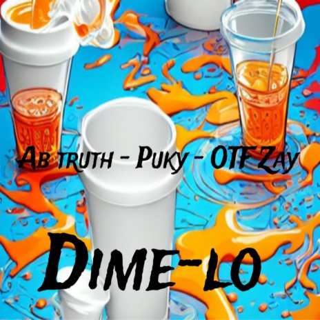 Dime–lo ft. AB Truth & Puky