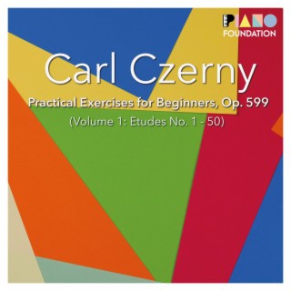 Czerny Op. 599: Practical Exercises for Beginners (Volume 1: Etudes No. 1 to 50)