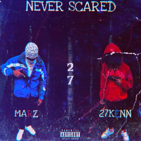 Never Scared ft. 27Kenn | Boomplay Music