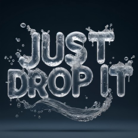 Just Drop It | Boomplay Music