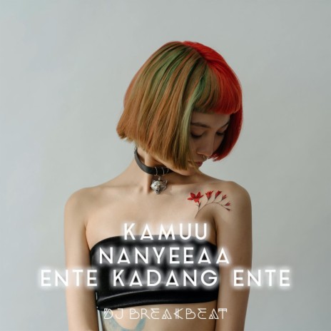 Kamuu Nanyeeaa Ente Kadang Ente | Boomplay Music