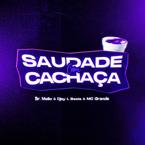 Saudade Com Cachaça (Remix) ft. Djay L Beats & Mc Grande | Boomplay Music