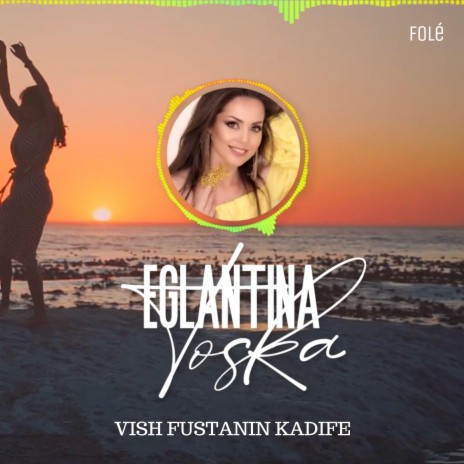 Vish Fustanin Kadife | Boomplay Music