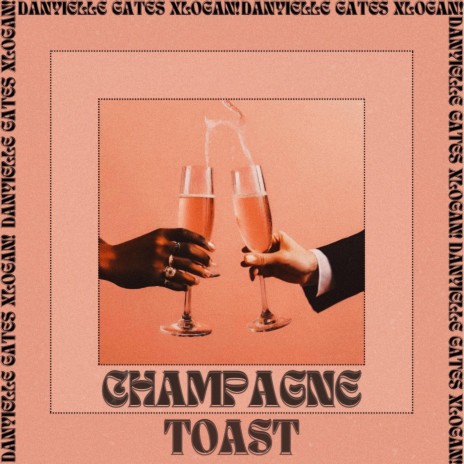 CHAMPANGE TOAST ft. Danyielle Gates | Boomplay Music