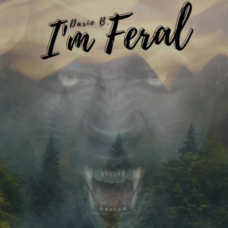 I'm Feral | Boomplay Music