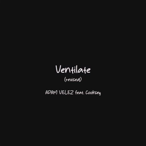 Ventilate (Revised) ft. Cooksey & Smoke in tha Woodz | Boomplay Music