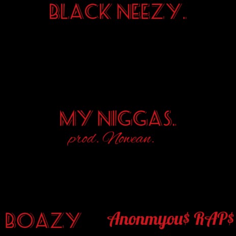 My Niggas ft. BoAzy & Anonymou$ RAP$ | Boomplay Music