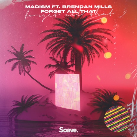 Forget All That ft. Brendan Mills | Boomplay Music