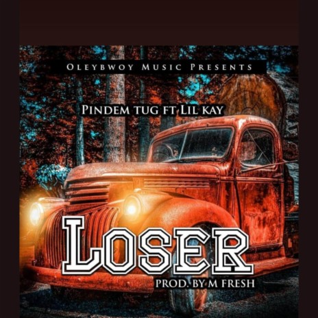 Loser ft. Lil Kay | Boomplay Music