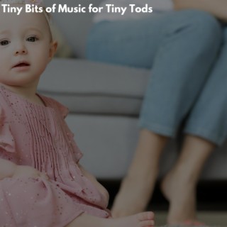 Tiny Bits of Music for Tiny Tods