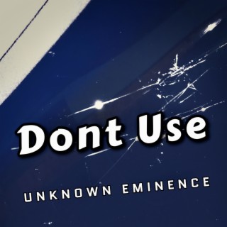 Dont Use