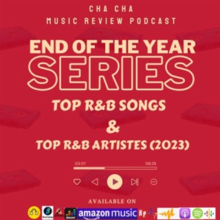 Cha Cha End of the Year Series- Top R&B Songs & Artistes