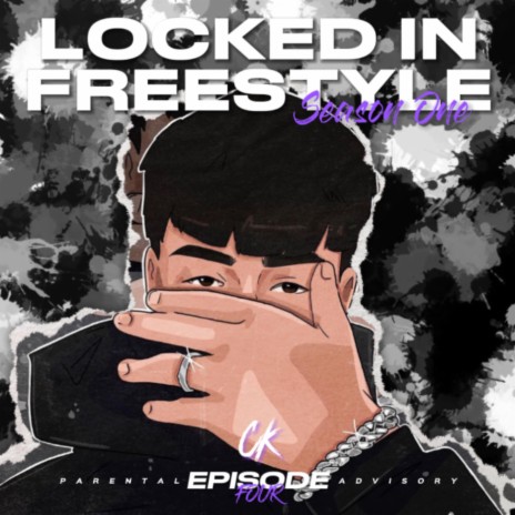 Locked In Freestyle (S1:E4) ft. OFFICIAL CK | Boomplay Music