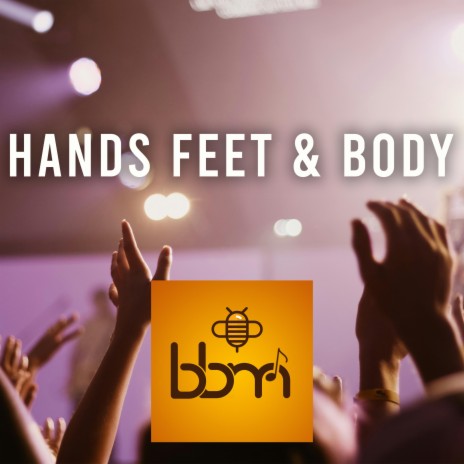 Hands Feet & Body | Boomplay Music