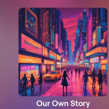 Our Own Story | Boomplay Music