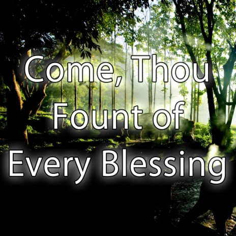 Come Thou Fount of Every Blessing - Hymn Piano Instrumental