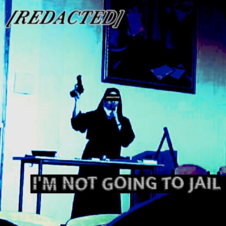 I'm Not Going To Jail