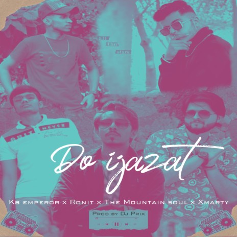 Do Ijazat ft. KB emperor, The mountain soul, Xmarty & Dj Prix