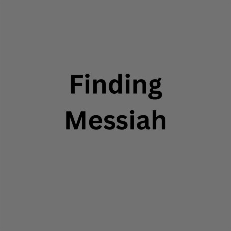 Finding Messiah | Boomplay Music