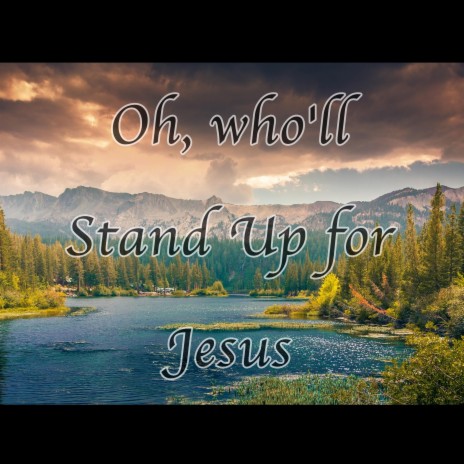 oh, who'll stand up for jesus | Boomplay Music